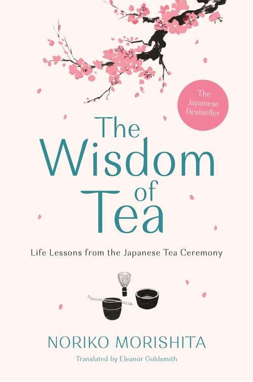 Book cover of The Wisdom of Tea: Life Lessons from the Japanese Tea Ceremony (Main)