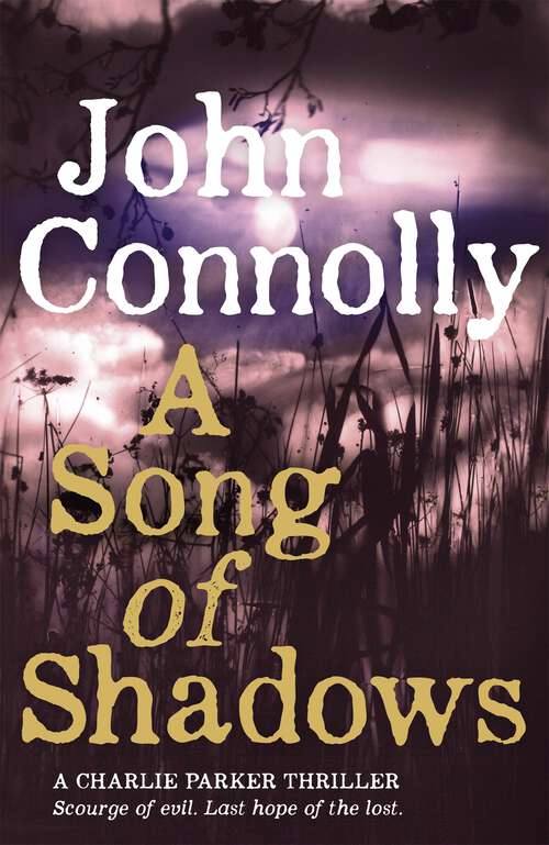 Book cover of A Song of Shadows: Private Investigator Charlie Parker hunts evil in the thirteenth book in the globally bestselling series (Charlie Parker Thriller #13)