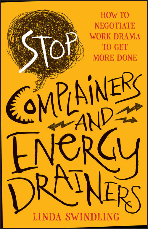 Book cover of Stop Complainers and Energy Drainers: How to Negotiate Work Drama to Get More Done