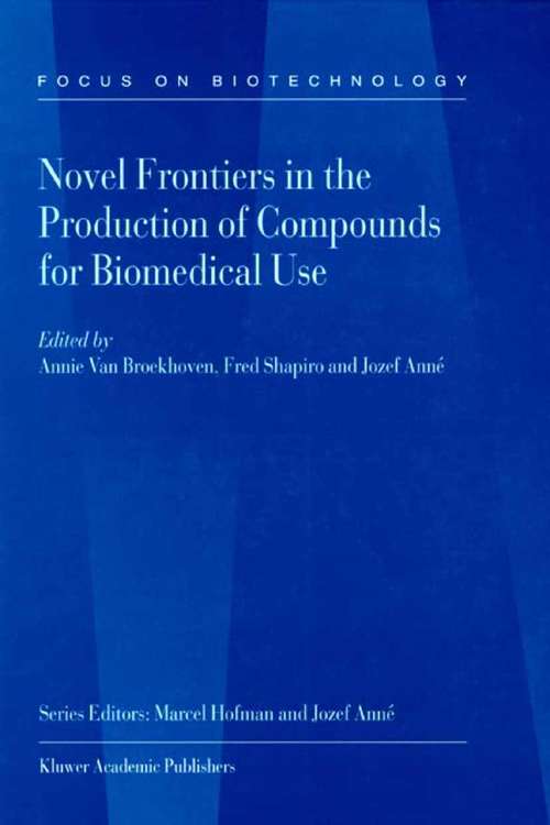 Book cover of Novel Frontiers in the Production of Compounds for Biomedical Use (2001) (Focus on Biotechnology #1)