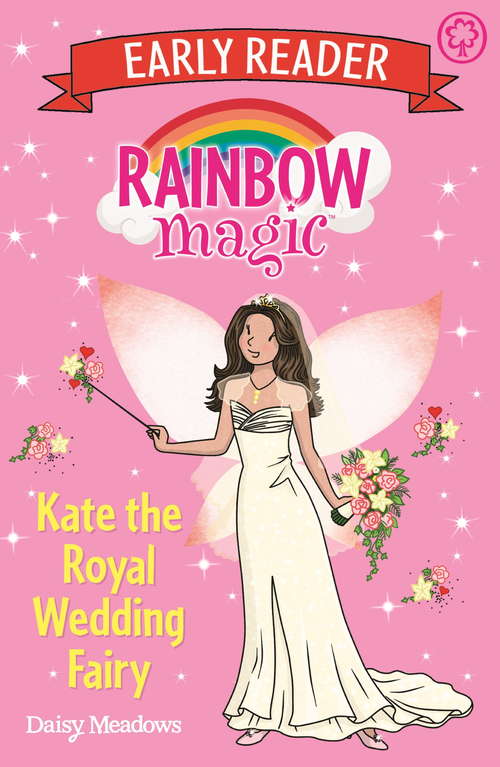 Book cover of Kate the Royal Wedding Fairy: Early Reader Alexandra The Royal Baby Fairy Rainbow Magic: Early Reader Alexand (Rainbow Magic Early Reader #13)