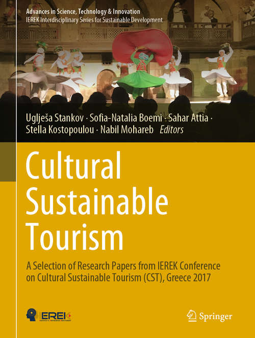 Book cover of Cultural Sustainable Tourism: A Selection of Research Papers from IEREK Conference on Cultural Sustainable Tourism (CST), Greece 2017 (1st ed. 2019) (Advances in Science, Technology & Innovation)
