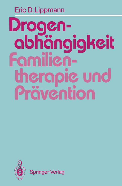 Book cover of Drogenabhängigkeit: Ein Vergleich familientherapeutischer Modelle bei der Behandlung drogenabhängiger Jugendlicher und Vorschläge für die Suchtprävention in der Familie (1990)