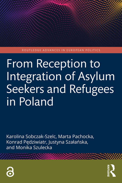 Book cover of From Reception to Integration of Asylum Seekers and Refugees in Poland (Routledge Advances in European Politics)