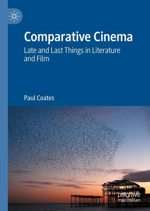 Book cover of Comparative Cinema: Late and Last Things in Literature and Film (1st ed. 2021)