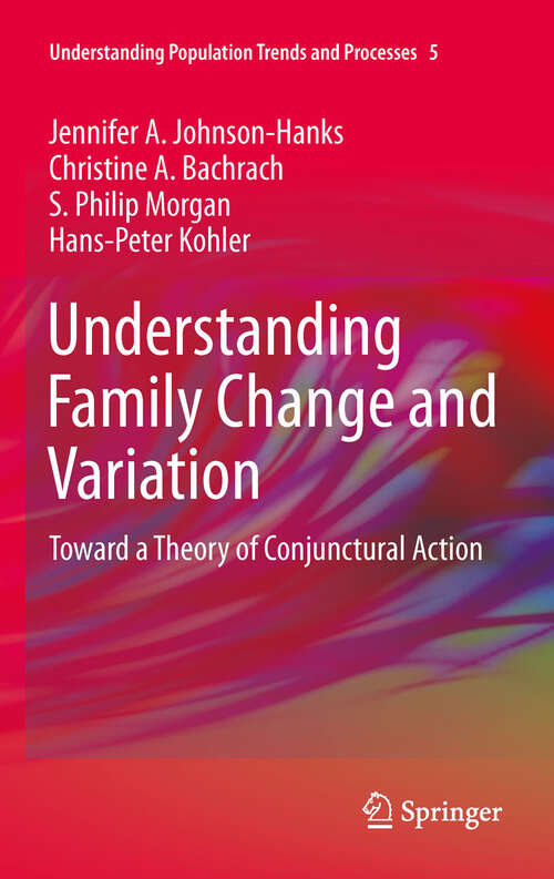Book cover of Understanding Family Change and Variation: Toward a Theory of Conjunctural Action (2011) (Understanding Population Trends and Processes #5)