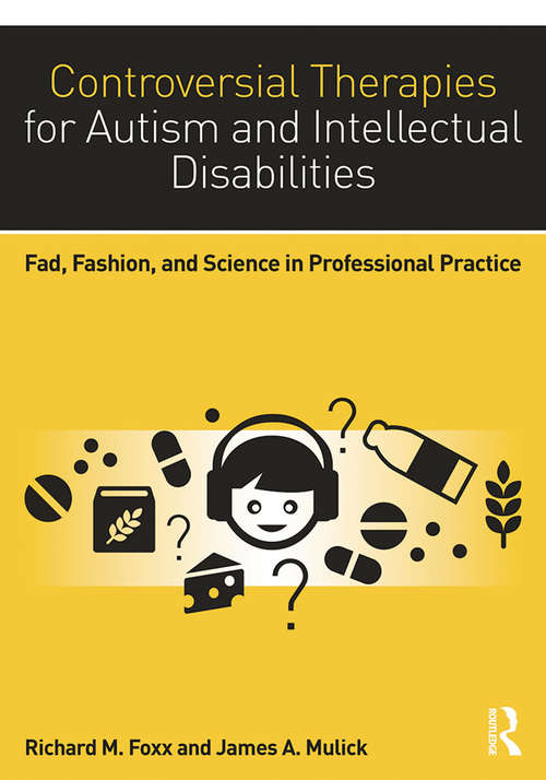 Book cover of Controversial Therapies for Autism and Intellectual Disabilities: Fad, Fashion, and Science in Professional Practice (2)