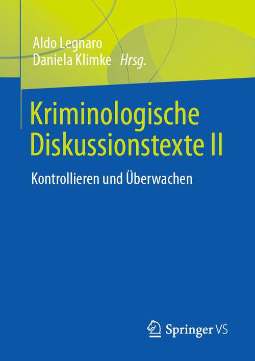 Book cover of Kriminologische Diskussionstexte II: Kontrollieren und Überwachen (1. Aufl. 2022)
