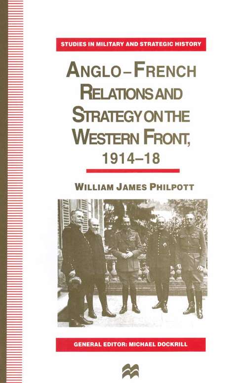 Book cover of Anglo-French Relations and Strategy on the Western Front, 1914–18 (1st ed. 1996) (Studies in Military and Strategic History)