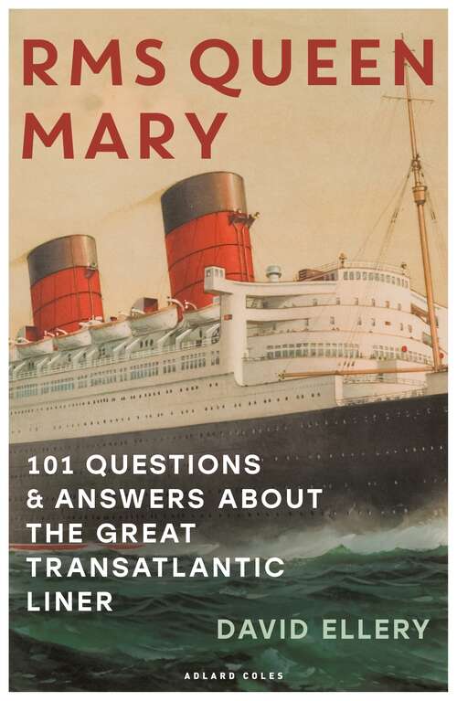 Book cover of RMS Queen Mary: 101 Questions and Answers About the Great Transatlantic Liner