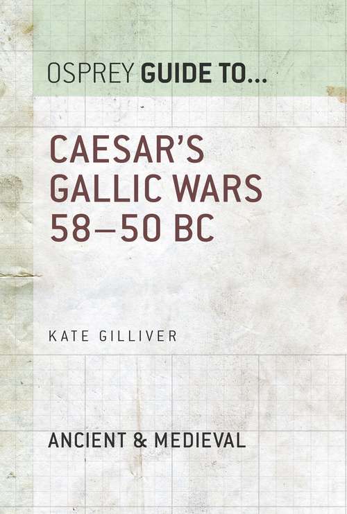 Book cover of Caesar's Gallic Wars: 58–50 BC (Guide to... #43)
