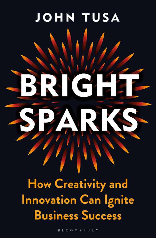 Book cover of Bright Sparks: How Creativity and Innovation Can Ignite Business Success