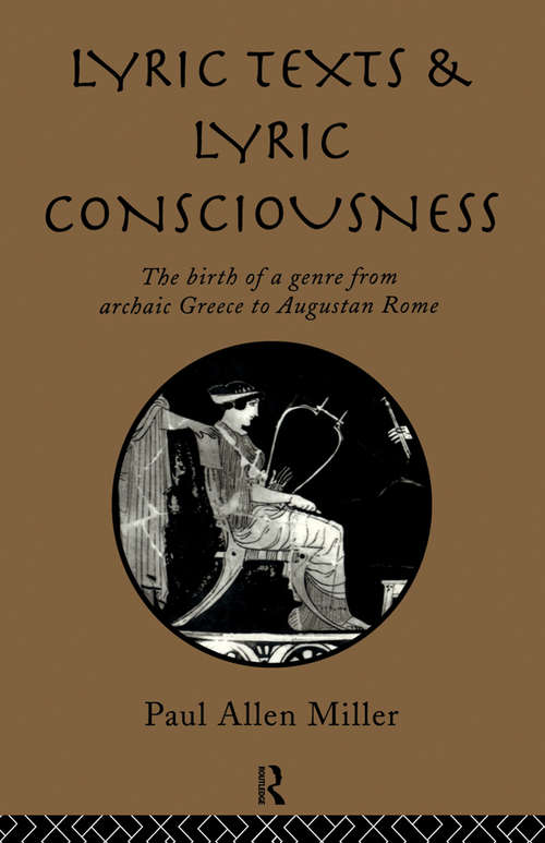 Book cover of Lyric Texts & Consciousness: The Birth Of A Genre From Archaic Greece To Augustan Rome