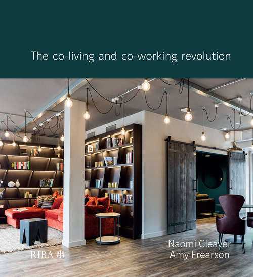 Book cover of All Together Now: The co-working and co-living revolution