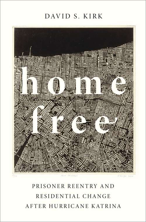 Book cover of Home Free: Prisoner Reentry and Residential Change after Hurricane Katrina