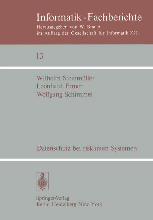 Book cover of Datenschutz bei riskanten Systemen: Eine Konzeption entwickelt am Beispiel eines medizinischen Informationssystems (1978) (Informatik-Fachberichte #13)