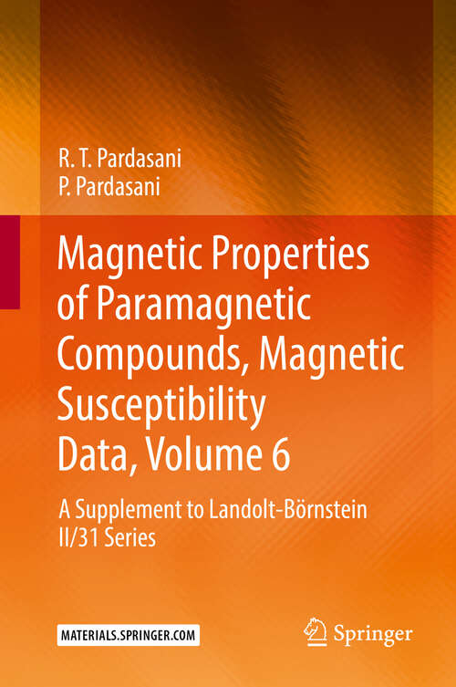 Book cover of Magnetic Properties of Paramagnetic Compounds, Magnetic Susceptibility Data, Volume 6: A Supplement to Landolt-Börnstein II/31 Series (1st ed. 2022)