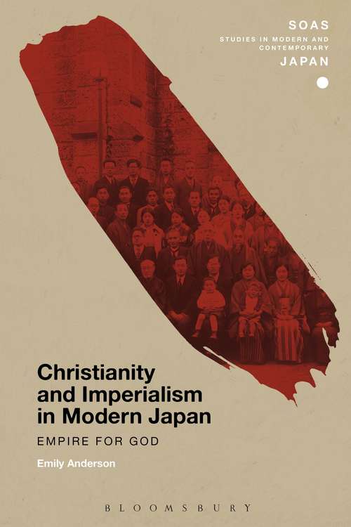 Book cover of Christianity and Imperialism in Modern Japan: Empire for God (SOAS Studies in Modern and Contemporary Japan)