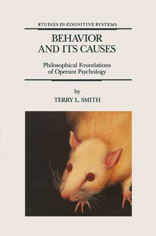 Book cover of Behavior and Its Causes: Philosophical Foundations of Operant Psychology (1994) (Studies in Cognitive Systems #16)