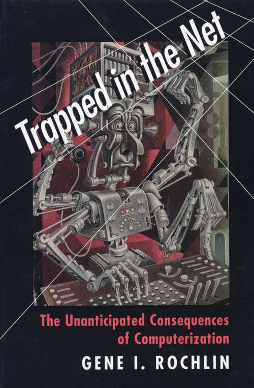 Book cover of Trapped in the Net: The Unanticipated Consequences of Computerization
