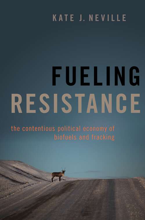 Book cover of Fueling Resistance: The Contentious Political Economy of Biofuels and Fracking