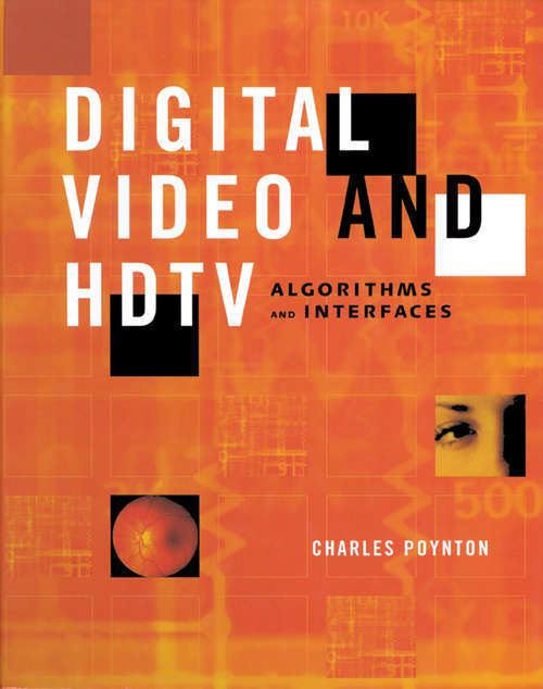 Book cover of Digital Video and HD: Algorithms and Interfaces (The Morgan Kaufmann Series in Computer Graphics)