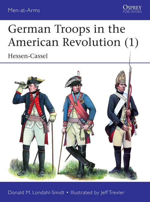 Book cover of German Troops in the American Revolution: Hessen-Cassel (Men-at-Arms)