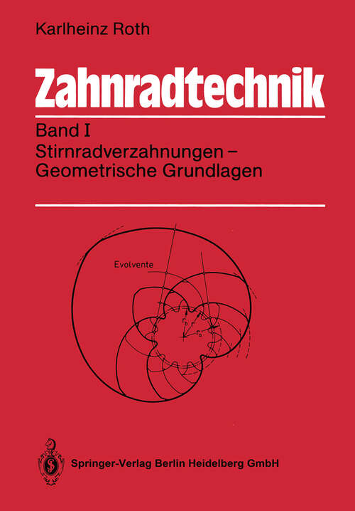 Book cover of Zahnradtechnik: Band I: Stirnradverzahnungen — Geometrische Grundlagen (1989)
