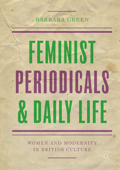 Book cover of Feminist Periodicals and Daily Life: Women and Modernity in British Culture