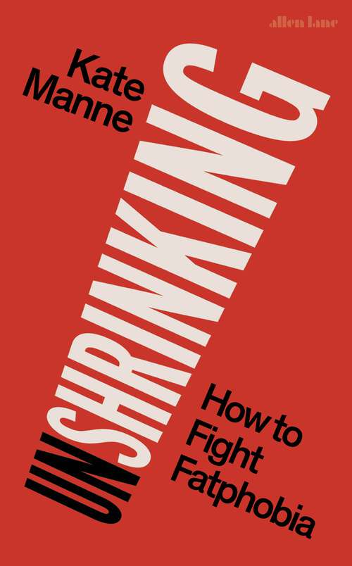 Book cover of Unshrinking: How to Fight Fatphobia