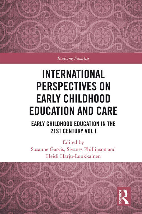 Book cover of International Perspectives on Early Childhood Education and Care: Early Childhood Education in the 21st Century Vol I (Evolving Families)