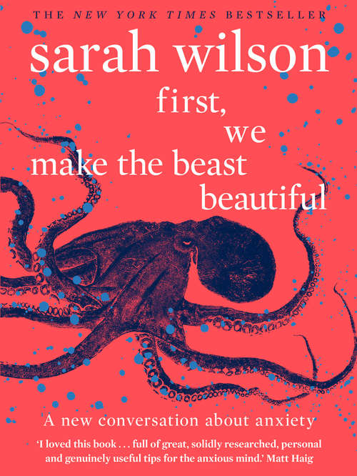Book cover of First, We Make the Beast Beautiful: A new story about anxiety