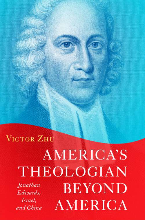 Book cover of America's Theologian Beyond America: Jonathan Edwards, Israel, and China