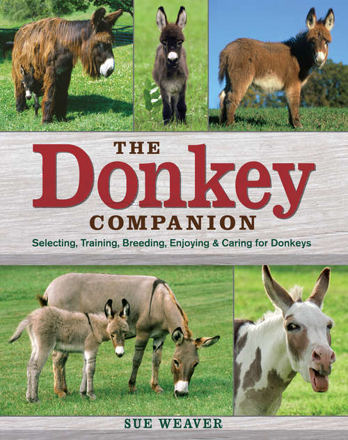 Book cover of The Donkey Companion: Selecting, Training, Breeding, Enjoying & Caring for Donkeys