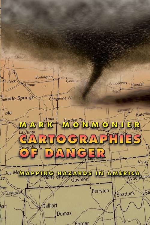 Book cover of Cartographies of Danger: Mapping Hazards in America (Chicago Guides To Writing, Editing, And Publishing Ser.)