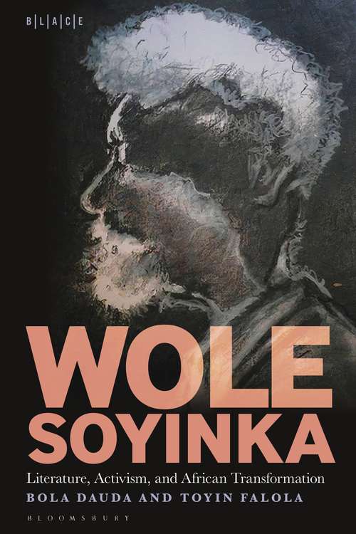 Book cover of Wole Soyinka: Literature, Activism, and African Transformation (Black Literary and Cultural Expressions)
