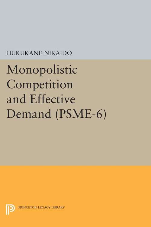 Book cover of Monopolistic Competition and Effective Demand. (PSME-6)