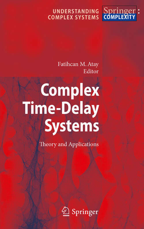 Book cover of Complex Time-Delay Systems: Theory and Applications (2010) (Understanding Complex Systems)