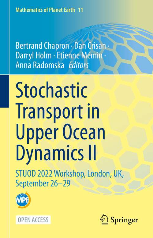 Book cover of Stochastic Transport in Upper Ocean Dynamics II: STUOD 2022 Workshop, London, UK, September 26–29 (1st ed. 2024) (Mathematics of Planet Earth #11)