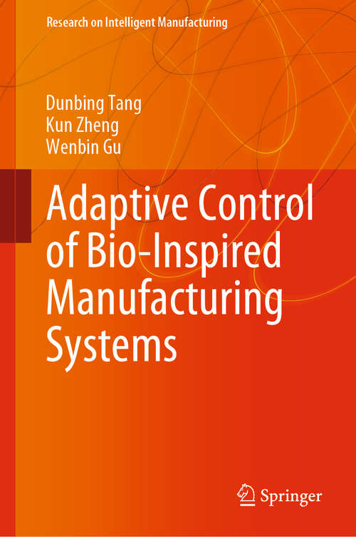 Book cover of Adaptive Control of Bio-Inspired Manufacturing Systems (1st ed. 2020) (Research on Intelligent Manufacturing)