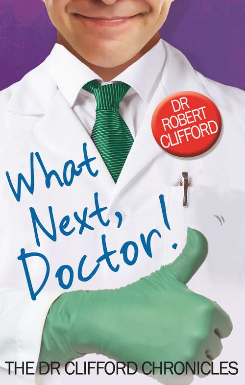 Book cover of What Next, Doctor? (The Dr Clifford Chronicles)