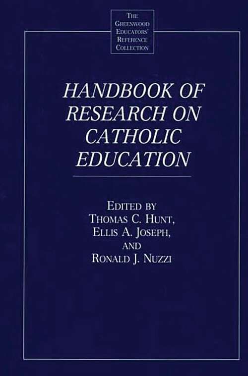Book cover of Handbook of Research on Catholic Education (The Greenwood Educators' Reference Collection)