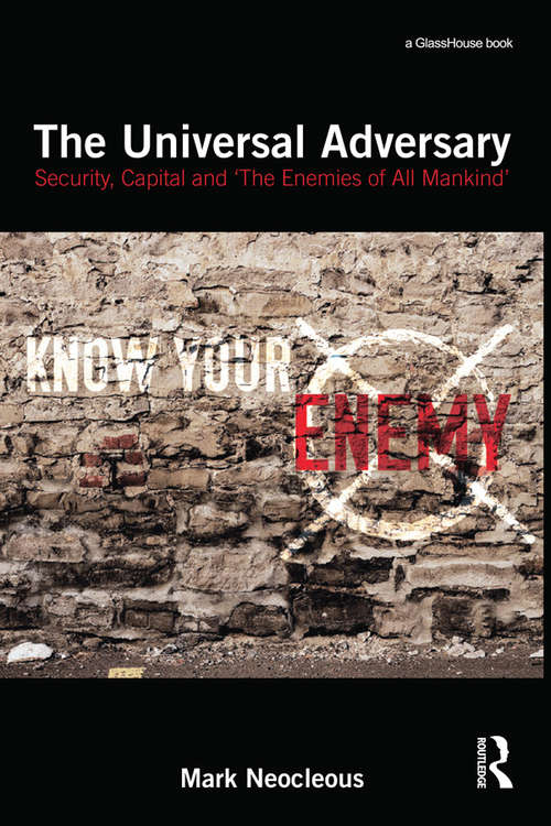 Book cover of The Universal Adversary: Security, Capital and 'The Enemies of All Mankind'