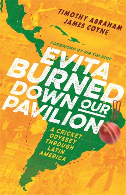Book cover of Evita Burned Down Our Pavilion: A Cricket Odyssey through Latin America