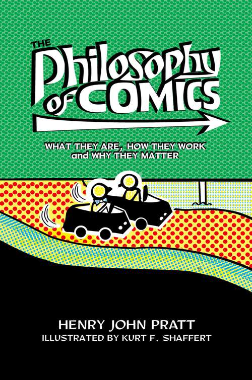Book cover of The Philosophy of Comics: What They Are, How They Work, and Why They Matter