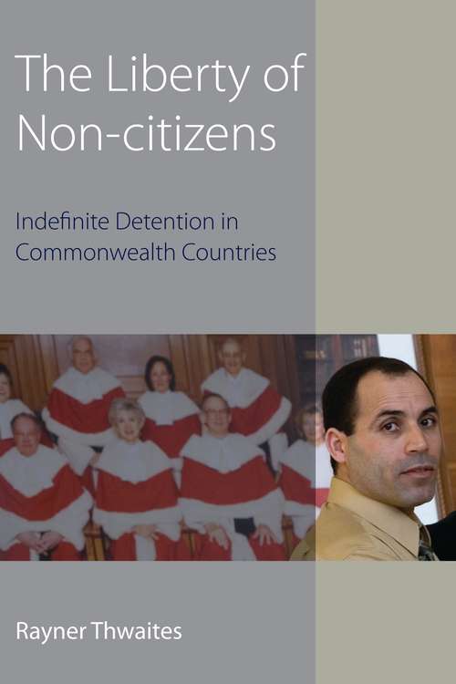 Book cover of The Liberty of Non-citizens: Indefinite Detention in Commonwealth Countries