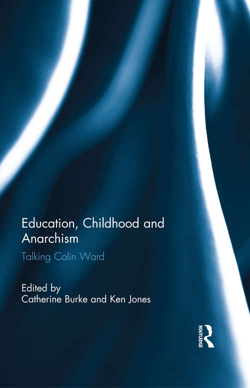 Book cover of Education, Childhood and Anarchism: Talking Colin Ward