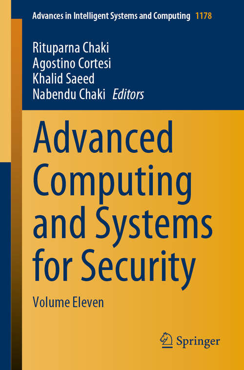 Book cover of Advanced Computing and Systems for Security: Volume Eleven (1st ed. 2021) (Advances in Intelligent Systems and Computing #1178)