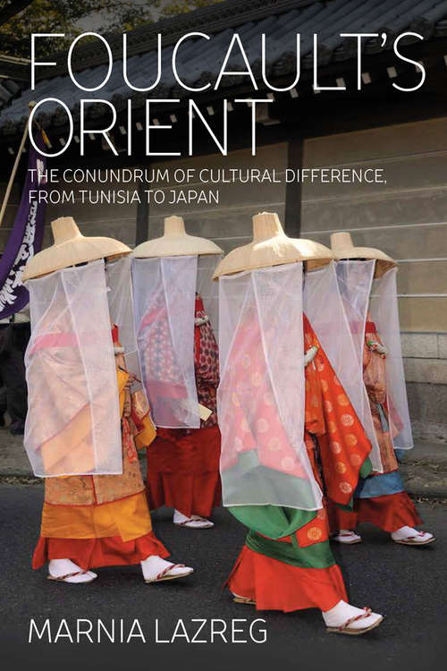Book cover of Foucault's Orient: The Conundrum of Cultural Difference, From Tunisia to Japan