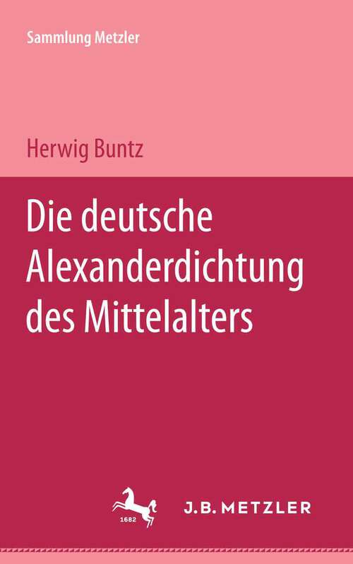 Book cover of Die deutsche Alexanderdichtung des Mittelalters: Sammlung Metzler, 123 (1. Aufl. 1973) (Sammlung Metzler)